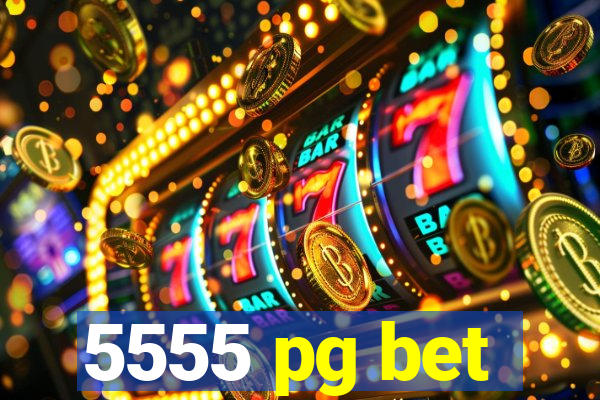 5555 pg bet